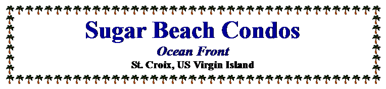 Text Box: Sugar Beach CondosOcean FrontSt. Croix, US Virgin Island