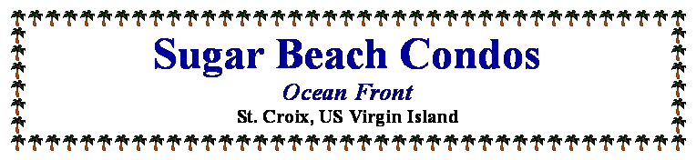 Text Box: Sugar Beach CondosOcean FrontSt. Croix, US Virgin Island