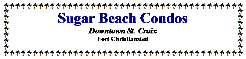 Text Box: Sugar Beach CondosDowntown St. CroixFort Christiansted